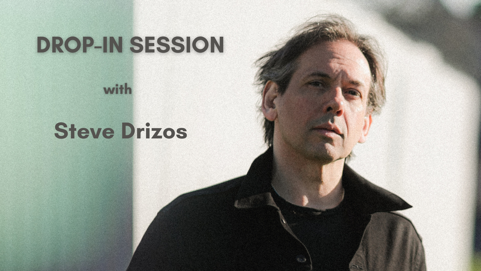 Drop-In Session with Steve Drizos
