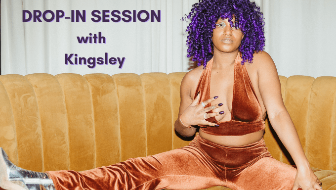 Drop-In Session with Kingsley