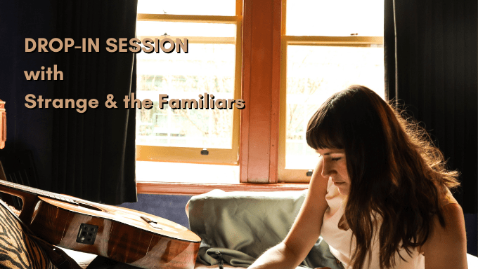 Drop-In Session with Strange & the Familiars