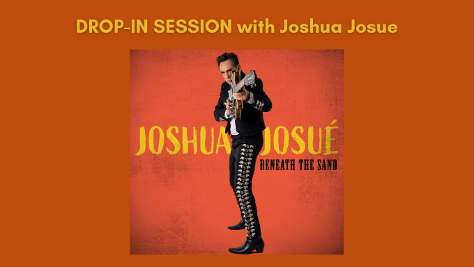 Drop-In Session with Joshua Josue