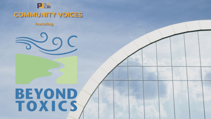 Community Voices featuring Beyond Toxics